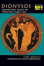 Dionysos: Archetypal Image of Indestructible Life