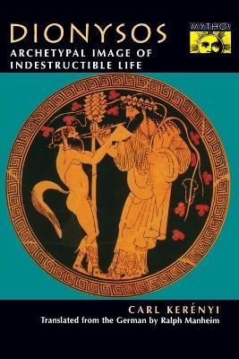 Dionysos: Archetypal Image of Indestructible Life - Carl Kerényi - cover