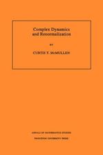 Complex Dynamics and Renormalization (AM-135), Volume 135