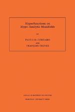 Hyperfunctions on Hypo-Analytic Manifolds (AM-136), Volume 136