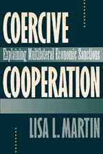 Coercive Cooperation: Explaining Multilateral Economic Sanctions