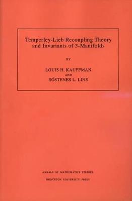 Temperley-Lieb Recoupling Theory and Invariants of 3-Manifolds (AM-134), Volume 134 - Louis H. Kauffman,Sostenes Lins - cover
