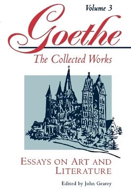 Goethe, Volume 3: Essays on Art and Literature - Johann Wolfgang von Goethe - cover