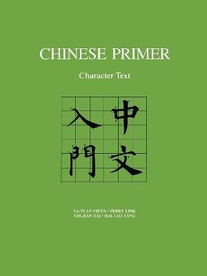 Chinese Primer: Character Text (Pinyin) - Ta-tuan Ch'en,Perry Link,Yih-jian Tai - cover