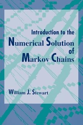 Introduction to the Numerical Solution of Markov Chains - William J. Stewart - cover