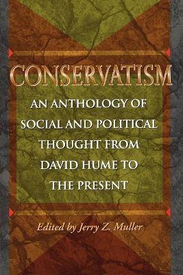 Conservatism: An Anthology of Social and Political Thought from David Hume to the Present - Jerry Z. Muller - cover