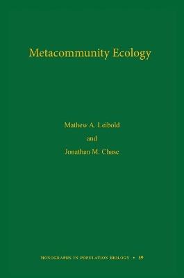 Metacommunity Ecology - Mathew A. Leibold,Jonathan M. Chase - cover