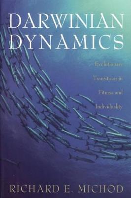 Darwinian Dynamics: Evolutionary Transitions in Fitness and Individuality - Richard E. Michod - cover