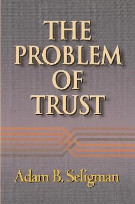 The Problem of Trust - Adam B. Seligman - cover