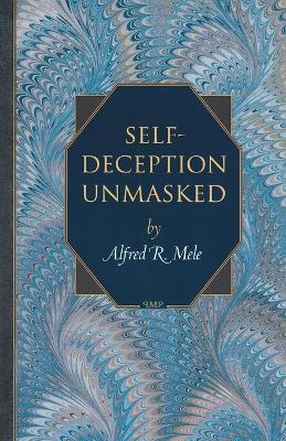 Self-Deception Unmasked - Alfred R. Mele - cover