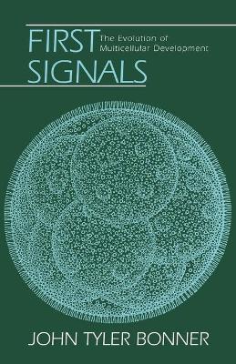 First Signals: The Evolution of Multicellular Development - John Tyler Bonner - cover