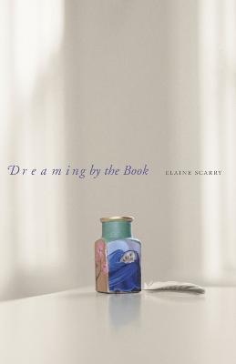 Dreaming by the Book - Elaine Scarry - cover