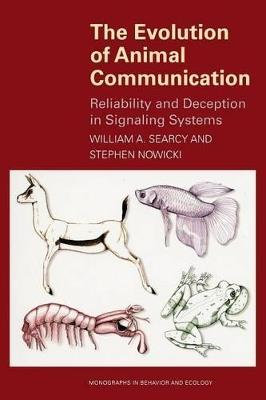 The Evolution of Animal Communication: Reliability and Deception in Signaling Systems - William A. Searcy,Stephen Nowicki - cover