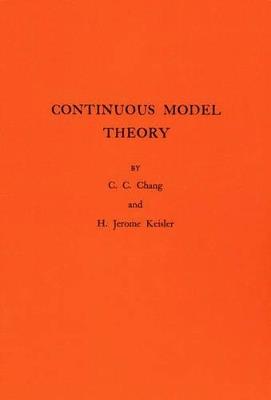 Continuous Model Theory. (AM-58), Volume 58 - Chen Chung Chang,H. Jerome Keisler - cover