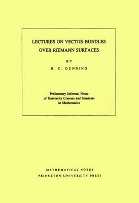 Lectures on Vector Bundles over Riemann Surfaces. (MN-6), Volume 6 - Robert C. Gunning - cover