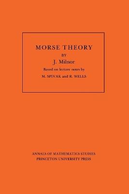 Morse Theory. (AM-51), Volume 51 - John Milnor - cover