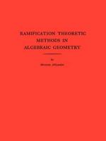 Ramification Theoretic Methods in Algebraic Geometry (AM-43), Volume 43