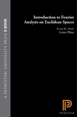 Introduction to Fourier Analysis on Euclidean Spaces (PMS-32), Volume 32 - Elias M. Stein,Guido Weiss - cover