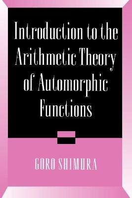 Introduction to Arithmetic Theory of Automorphic Functions - Goro Shimura - cover