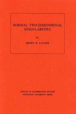Normal Two-Dimensional Singularities. (AM-71), Volume 71 - Henry B. Laufer - cover