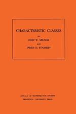 Characteristic Classes. (AM-76), Volume 76