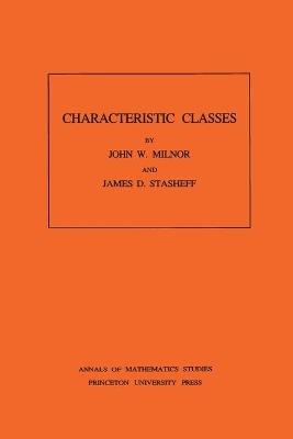 Characteristic Classes. (AM-76), Volume 76 - John Milnor,James D. Stasheff - cover