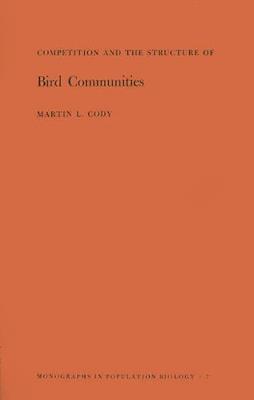 Competition and the Structure of Bird Communities. (MPB-7), Volume 7 - Martin L. Cody - cover