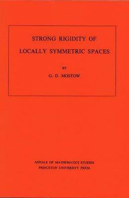 Strong Rigidity of Locally Symmetric Spaces. (AM-78), Volume 78 - G. Daniel Mostow - cover