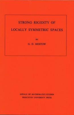 Strong Rigidity of Locally Symmetric Spaces. (AM-78), Volume 78 - G. Daniel Mostow - cover