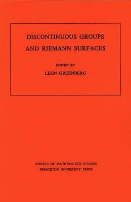 Discontinuous Groups and Riemann Surfaces (AM-79), Volume 79: Proceedings of the 1973 Conference at the University of Maryland. (AM-79) - cover