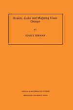 Braids, Links, and Mapping Class Groups. (AM-82), Volume 82
