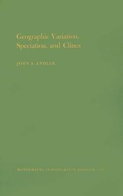 Geographic Variation, Speciation and Clines. (MPB-10), Volume 10 - John A. Endler - cover