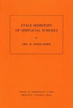 Etale Homotopy of Simplicial Schemes. (AM-104), Volume 104
