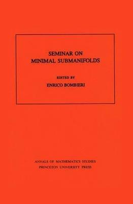 Seminar On Minimal Submanifolds. (AM-103), Volume 103 - cover