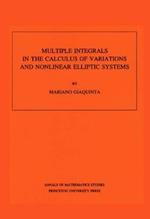 Multiple Integrals in the Calculus of Variations and Nonlinear Elliptic Systems. (AM-105), Volume 105