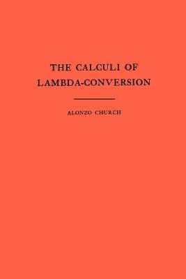 The Calculi of Lambda-Conversion (AM-6), Volume 6 - Alonzo Church - cover
