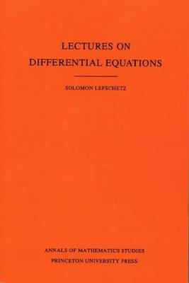 Lectures on Differential Equations. (AM-14), Volume 14 - Solomon Lefschetz - cover
