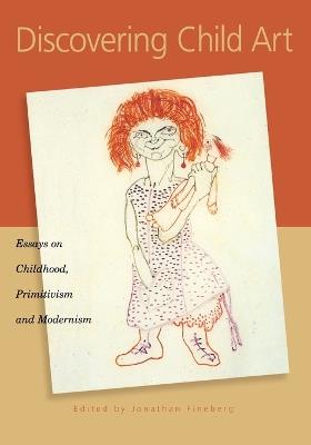 Discovering Child Art: Essays on Childhood, Primitivism, and Modernism - cover