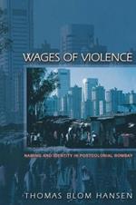 Wages of Violence: Naming and Identity in Postcolonial Bombay