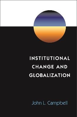 Institutional Change and Globalization - John L. Campbell - cover
