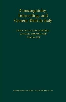 Consanguinity, Inbreeding, and Genetic Drift in Italy (MPB-39) - L L Cavalli-sforza,Antonio Moroni,Gianna Zei - cover