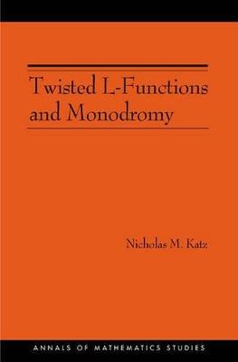 Twisted L-Functions and Monodromy. (AM-150), Volume 150 - Nicholas M. Katz - cover