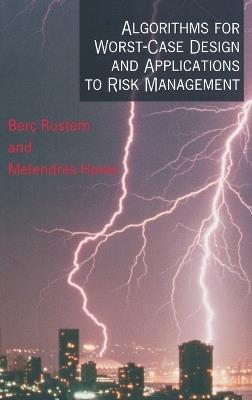 Algorithms for Worst-Case Design and Applications to Risk Management - Berç Rustem,Melendres Howe - cover