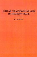 An Introduction to Linear Transformations in Hilbert Space. (AM-4), Volume 4 - Francis Joseph Murray - cover