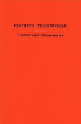 Fourier Transforms. (AM-19), Volume 19 - Salomon Trust,Komaravolu Chandrasekharan - cover