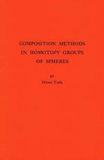 Composition Methods in Homotopy Groups of Spheres. (AM-49), Volume 49