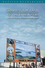 Raiding the Land of the Foreigners: The Limits of the Nation on an Indonesian Frontier