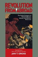 Revolution from Abroad: The Soviet Conquest of Poland's Western Ukraine and Western Belorussia - Expanded Edition