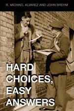 Hard Choices, Easy Answers: Values, Information, and American Public Opinion