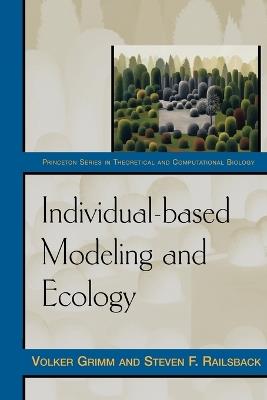 Individual-based Modeling and Ecology - Volker Grimm,Steven F. Railsback - cover